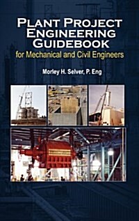 Plant Project Engineering Guidebook for Mechanical and Civilplant Project Engineering Guidebook for Mechanical and Civil Engineers (Revised Edition) E (Hardcover, 2, Revised)