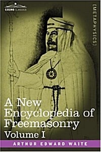 A New Encyclopedia of Freemasonry, Volume I (Hardcover)