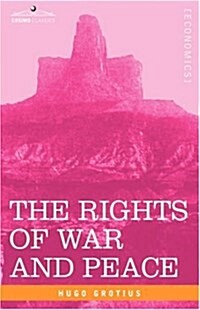 The Rights of War and Peace, Including the Law of Nature and of Nations (Hardcover)