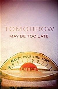 Tomorrow May Be Too Late (KJV 25-Pack) (Paperback)