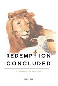 Redemption Concluded: A Commentary on Revelations (Hardcover)