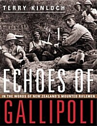 Echoes of Gallipoli: In the Words of New Zealands Mounted Riflemen (Paperback)