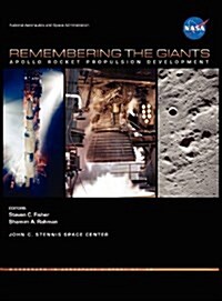 Remembering the Giants: Apollo Rocket Propulsion Development (NASA Monographs in Aerospace History Series, Number 45) (Hardcover)