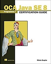 Oca Java Se 8 Programmer I Certification Guide (Paperback)