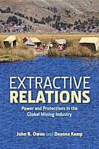 Extractive Relations : Countervailing Power and the Global Mining Industry (Paperback)