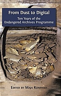 From Dust to Digital: Ten Years of the Endangered Archives Programme (Hardcover, Hardback)