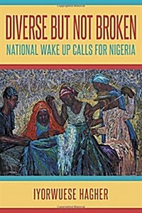 Diverse But Not Broken: National Wake Up Calls for Nigeria (Paperback)