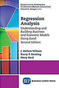 Regression Analysis: Understanding and Building Business and Economic Models Using Excel, Second Edition (Paperback)