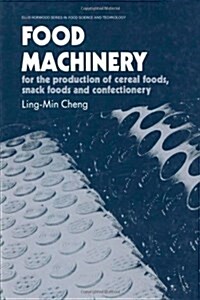 Food Machinery: For the Production of Cereal Foods, Snack Foods and Confectionery (Hardcover)