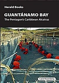 Guant�namo Bay: The Pentagons Alcatraz of the Caribbean (Paperback)