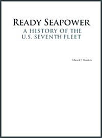 Ready Seapower: A History of the U.S. Seventh Fleet (Hardcover)