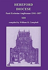 Fasti Ecclesiae Anglicanae 1541-1857: Hereford Diocese (Vol. XIII) (Hardcover)