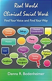 Real World Clinical Social Work: Find Your Voice and Find Your Way (Paperback)
