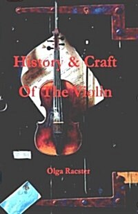 History and Craft of the Violin Prior to 1900 (Hardcover)