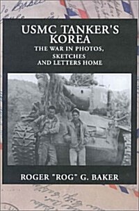 USMC Tankers Korea: The War in Photos, Sketches and Letters Home (Hardcover)