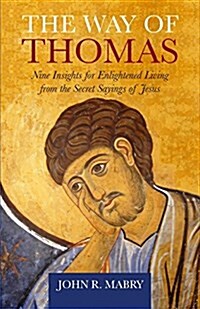The Way of Thomas: Insights for Spiritual Living from the Gnostic Gospel of Thomas (Paperback)
