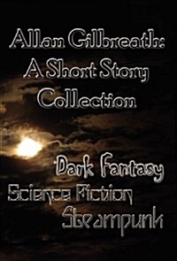 Allan Gilbreath: A Short Story Collection (Hardcover)