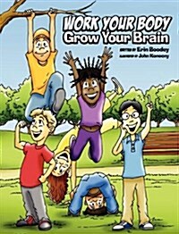 Work Your Body, Grow Your Brain (Hardcover)