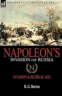 Napoleons Invasion of Russia: Invasion & Retreat, 1812 (Hardcover)