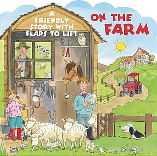 On the Farm : A Friendly Story with Flaps to Lift (Board Book)