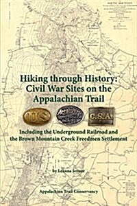 Hiking Through History: Civil War Sites on the Appalachian Trail (Paperback)