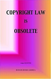 Copyright Law Is Obsolete (Hardcover)