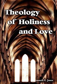 Theology of Holiness and Love (Hardcover)