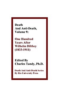 Death and Anti-Death, Volume 9: One Hundred Years After Wilhelm Dilthey (1833-1911) (Hardcover)