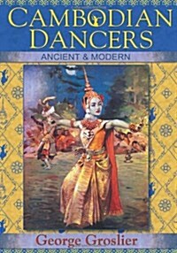 Cambodian Dancers - Ancient and Modern (Hardcover)