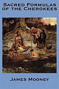 The Sacred Formulas of the Cherokees (Hardcover)