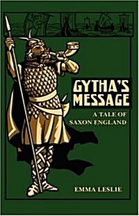 Gythas Message: A Tale of Saxon England (Hardcover)