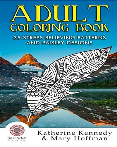 Adult Coloring Book: 35 Stress Relieving Patterns and Paisley Designs (Paperback)