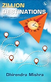 Zillion Destinations: A One-On-One with Time (Paperback)