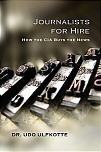 Journalists for Hire: How the CIA Buys the News (Paperback)