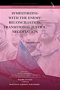 Sympathizing with the Enemy: Reconciliation, Transitional Justice, Negotiation (Hardcover)