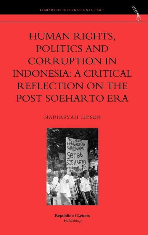 Human Rights, Politics and Corruption in Indonesia: A Critical Reflection on the Post Soeharto Era (Hardcover)