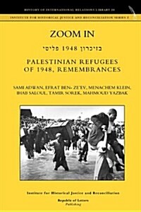 Zoom In. Palestinian Refugees of 1948, Remembrances [English - Hebrew Edition] (Hardcover)