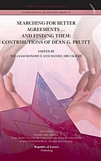 Searching for Better Agreements ... and Finding Them: Contributions of Dean G. Pruitt (Hardcover)