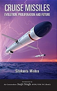 Cruise Missile: Evolution, Proliferation and Future (Hardcover)