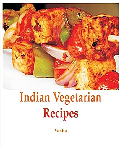 Indian Vegetarian Recipes (Paperback)