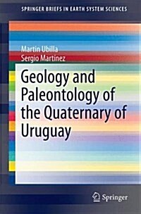 Geology and Paleontology of the Quaternary of Uruguay (Paperback, 2016)