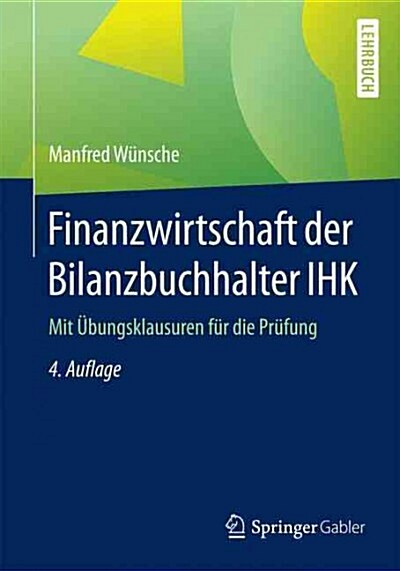 Finanzwirtschaft Der Bilanzbuchhalter Ihk: Mit ?ungsklausuren F? Die Pr?ung (Paperback, 4, 4. Aufl. 2016)