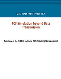 POF Simulation beyond Data Transmission: Summary of the 3rd International POF Modelling Workshop 2015 (Paperback)