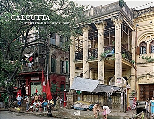 Calcutta: Chitpur Road Neighborhoods (Paperback)