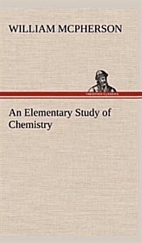 An Elementary Study of Chemistry (Hardcover)