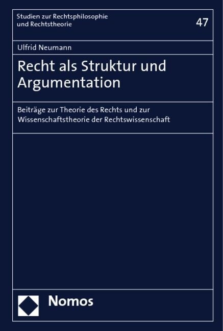 Recht ALS Struktur Und Argumentation: Beitrage Zur Theorie Des Rechts Und Zur Wissenschaftstheorie Der Rechtswissenschaft (Hardcover)