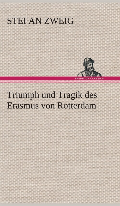 Triumph Und Tragik Des Erasmus Von Rotterdam (Hardcover)