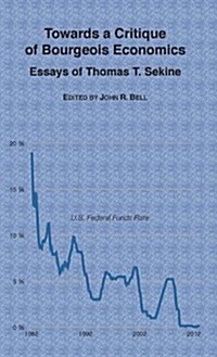 Towards a Critique of Bourgeois Economics: Essays of Thomas T. Sekine (Hardcover)