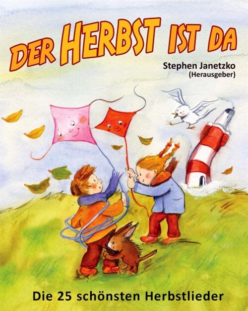 Der Herbst ist da - Die 25 sch?sten Herbstlieder: Das Liederbuch mit allen Texten, Noten und Gitarrengriffen zum Mitsingen und Mitspielen (Paperback)