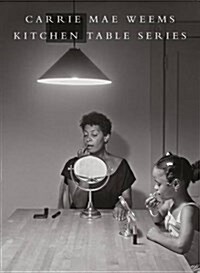 Carrie Mae Weems: Kitchen Table Series (Hardcover)